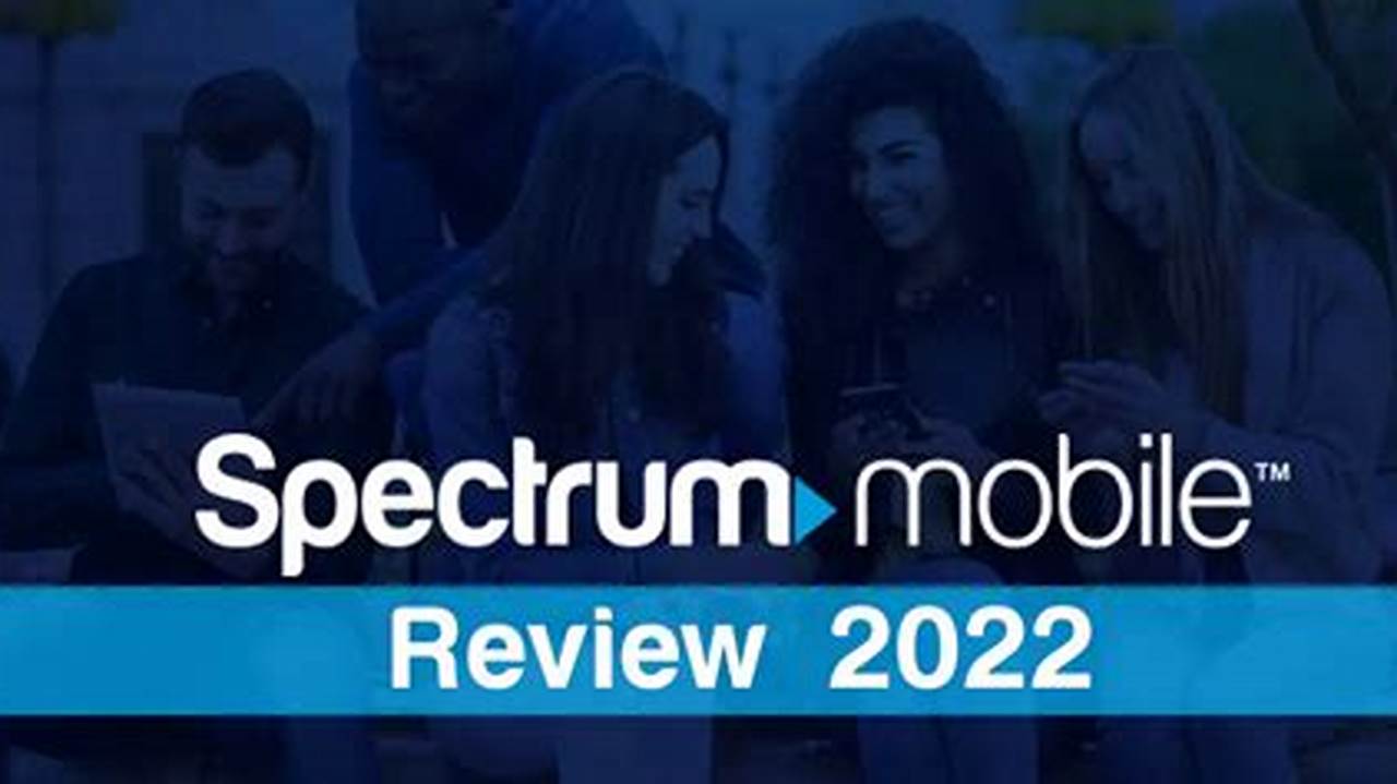 Spectrum Mobile Reviews 2024