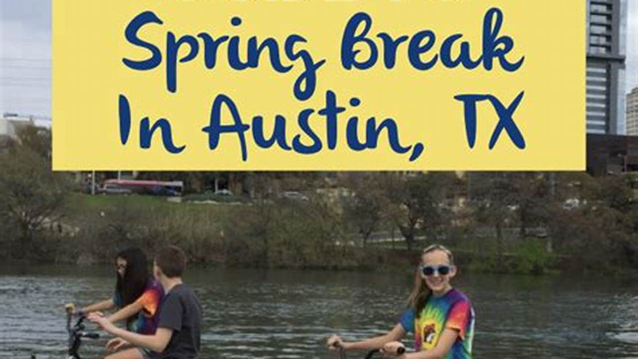 Spring Break 2024 Austin