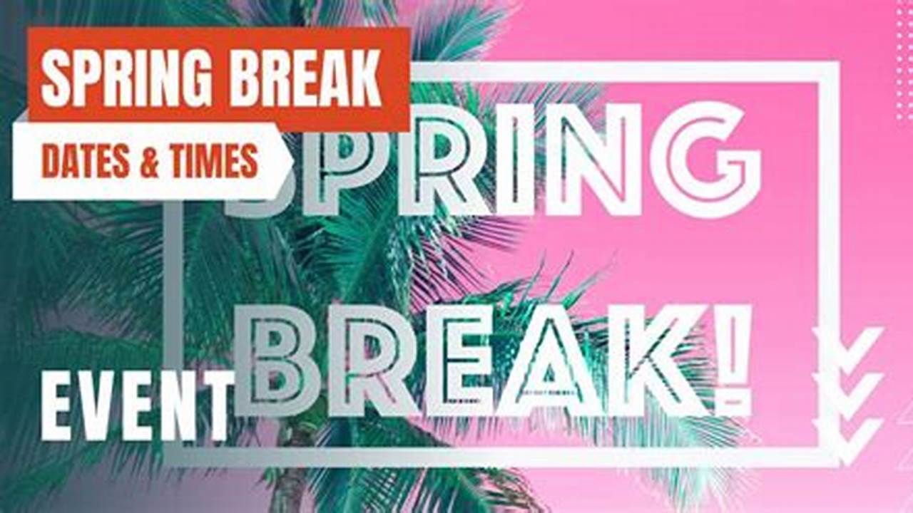 Spring Break 2024 Dates Florida