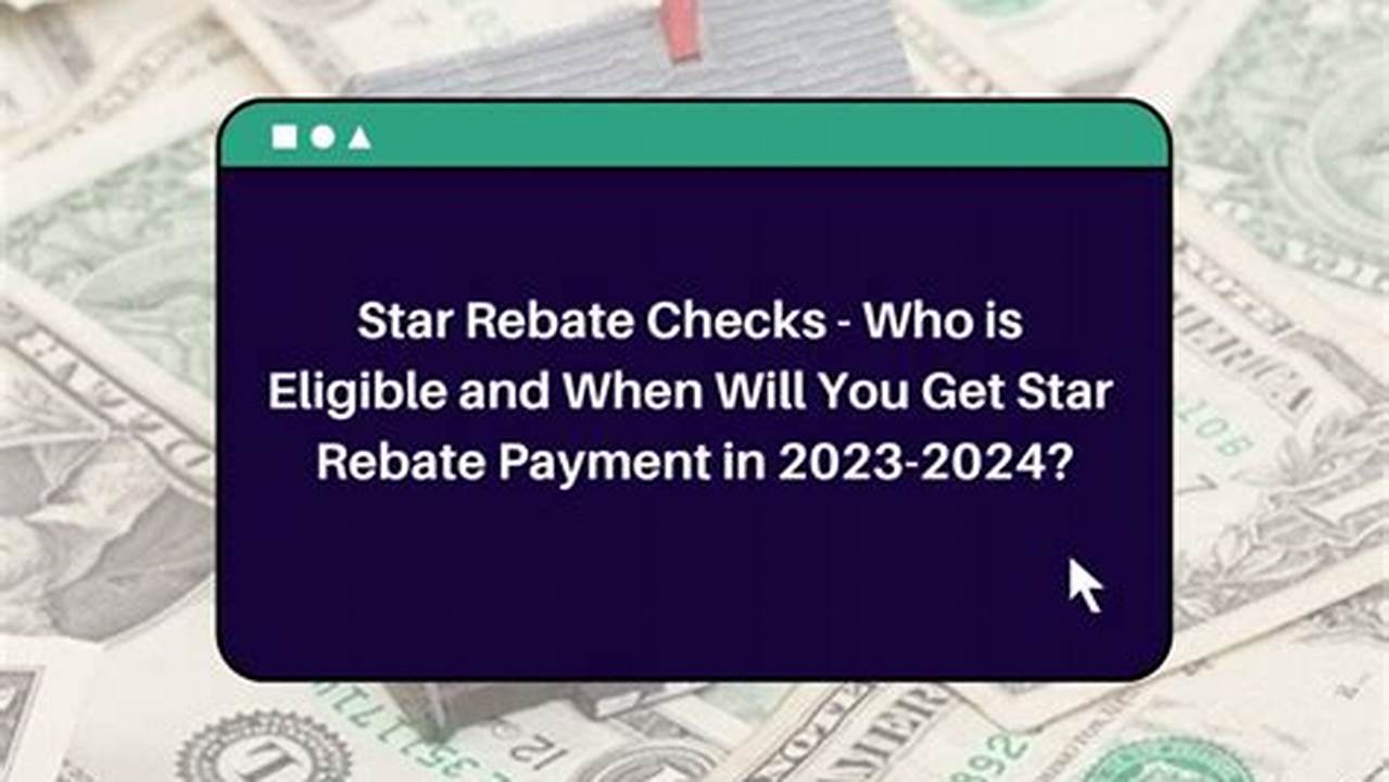 Star Tax Rebate Checks 2024