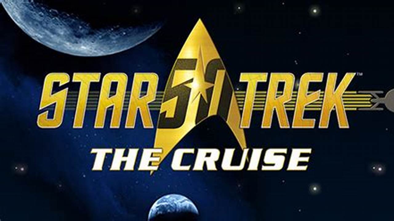 Star Trek Cruise 2024 Dates