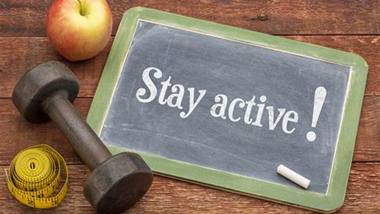 Stay Active And Get Involved!, 2024