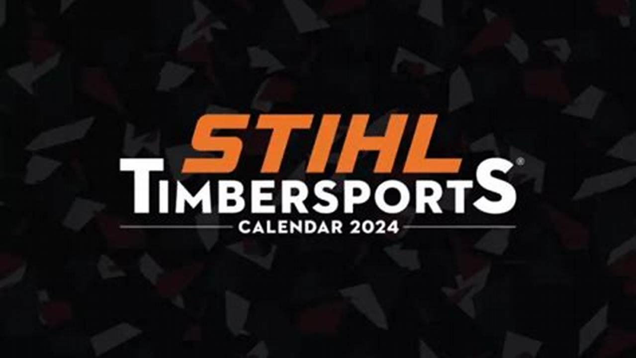 Stihl Timbersports 2024 Schedule Usa
