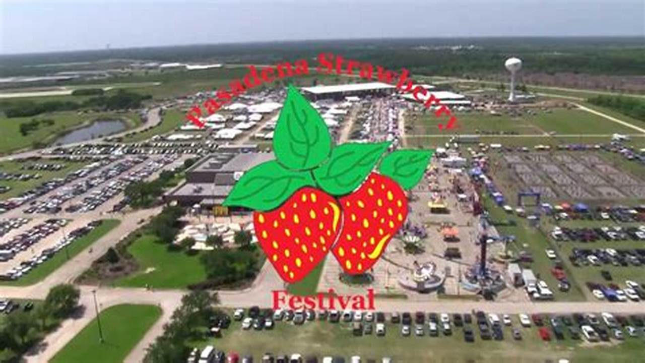 Strawberry Festival 2024 Pasadena Tx