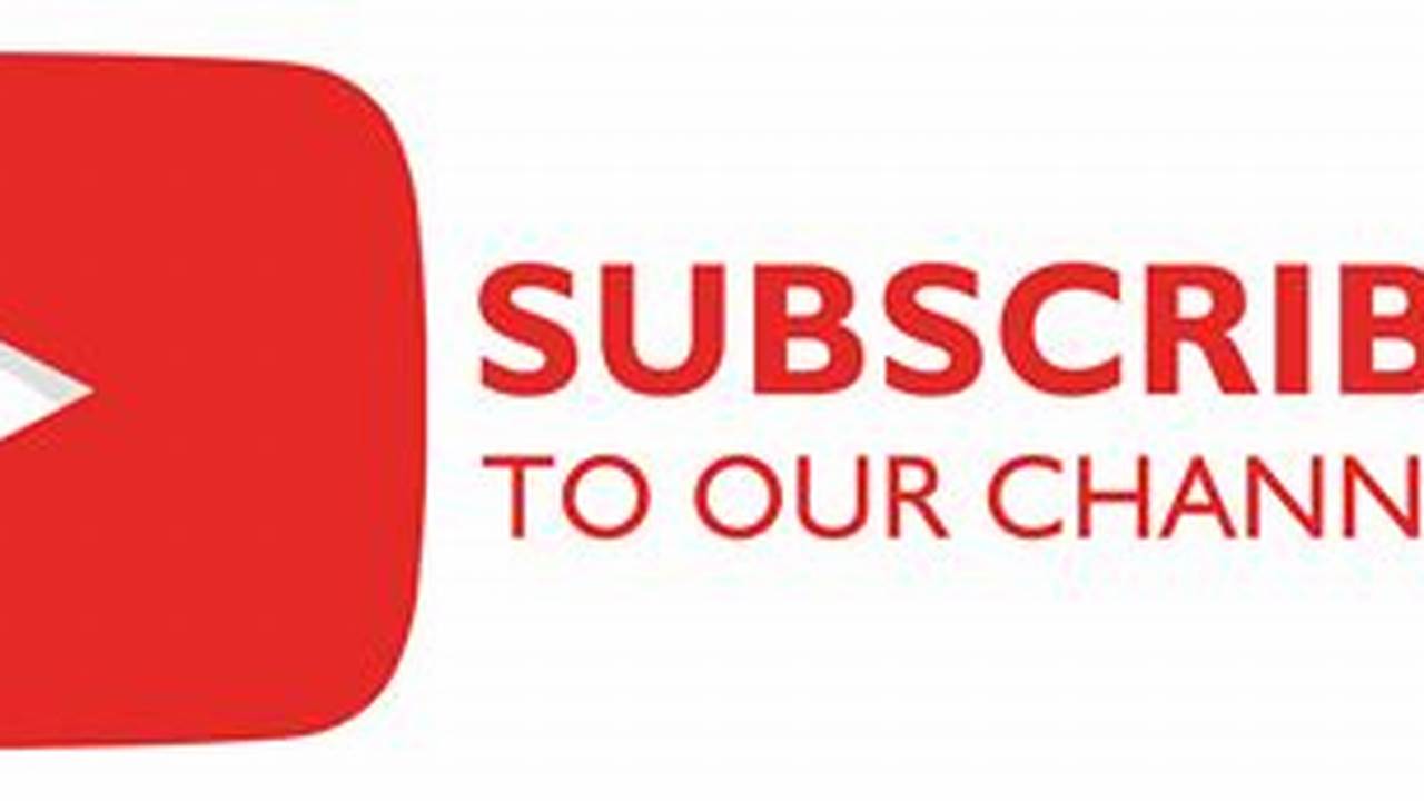 Subscribe To Our Youtube Channel., 2024