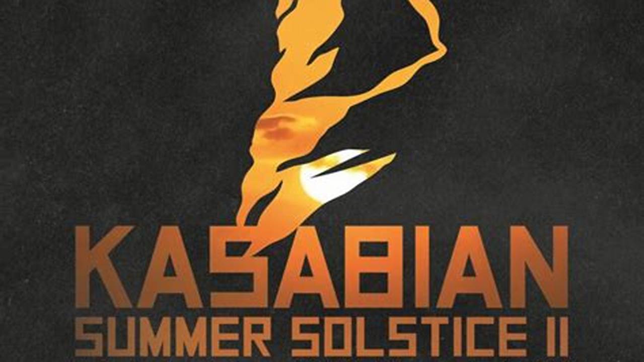 Summer Solstice 2024 Kasabian