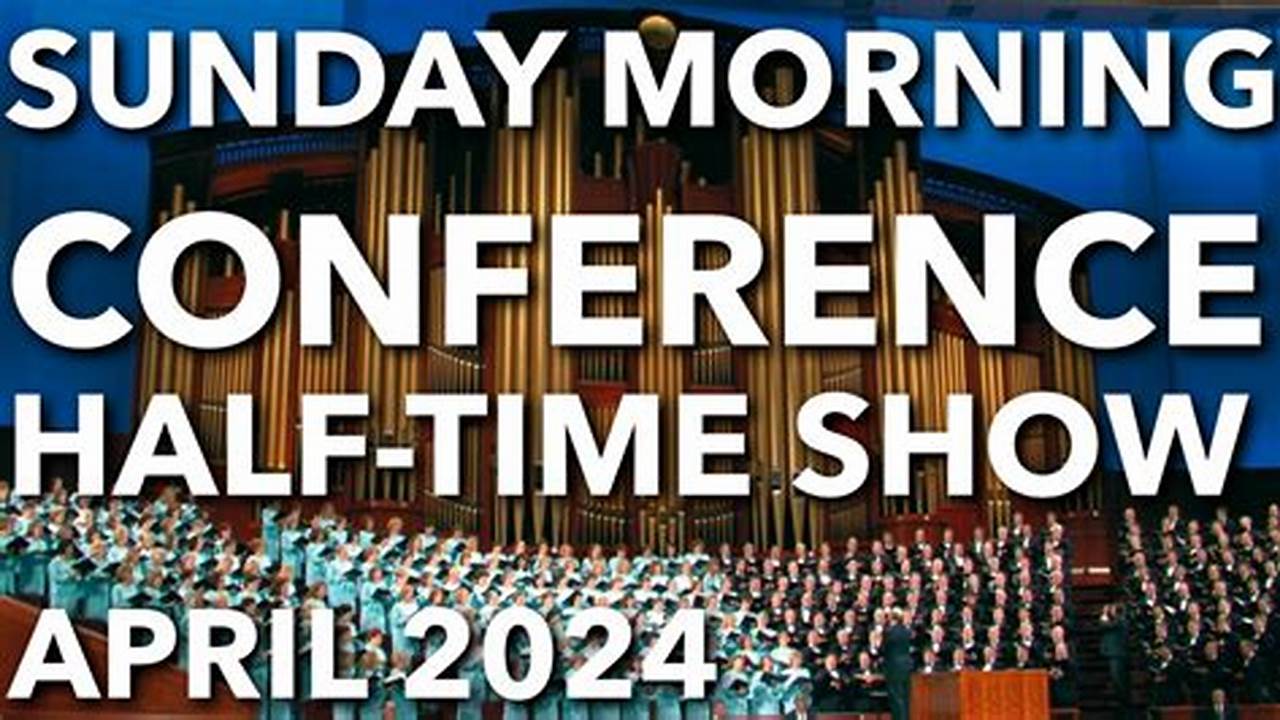 Sunday Morning Session General Conference 2024