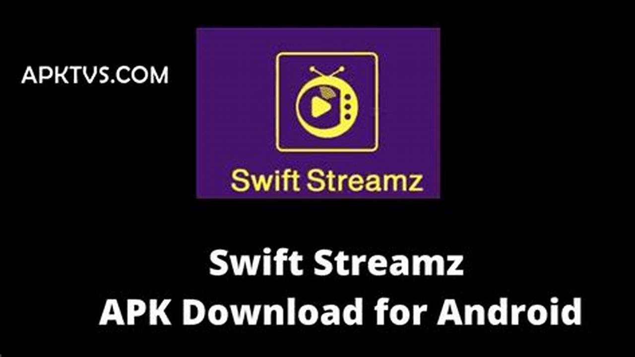 Swift Streamz Apk 2024 Mod Download