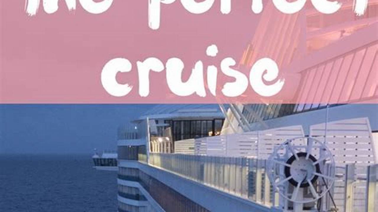 Take The Experts Advice When Choosing Your Next Cruise Destination., 2024