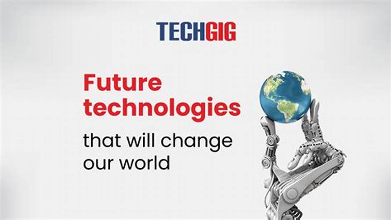 Technology Is Changing Faster Than Ever., 2024