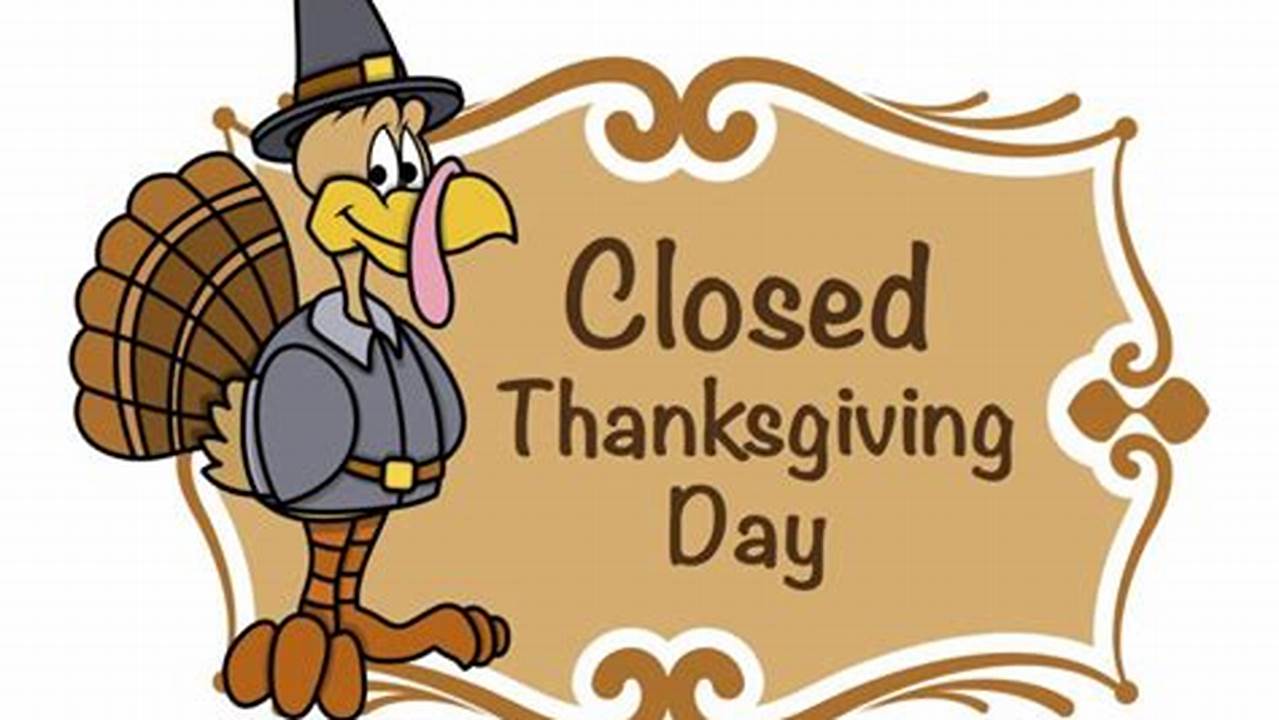 Thanksgiving Closures 2024