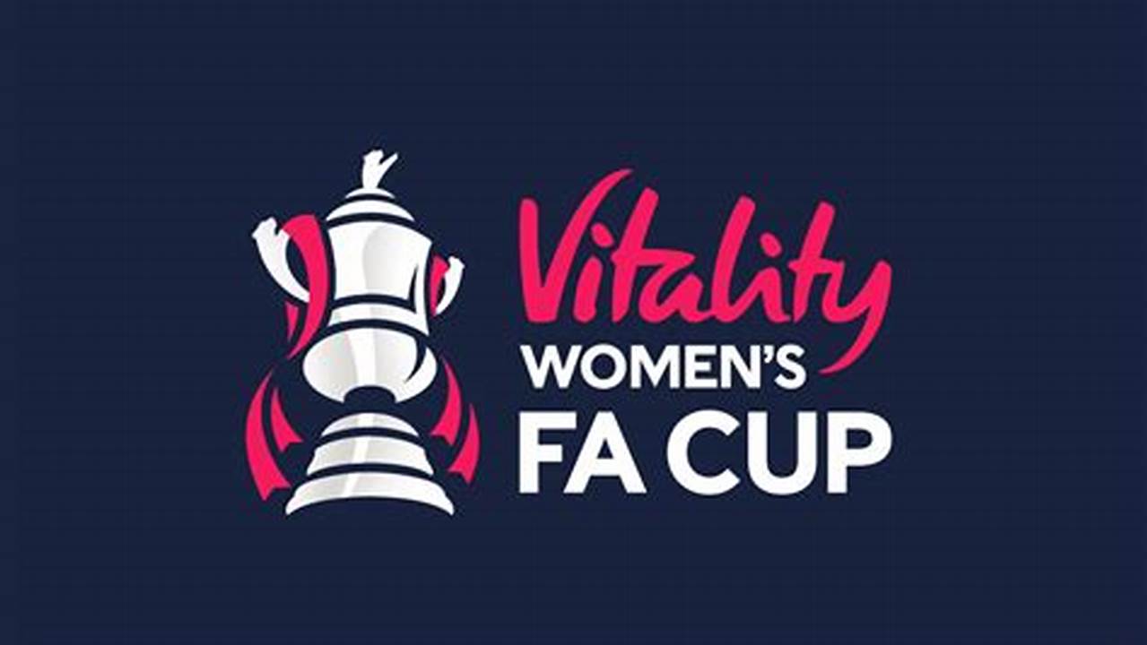 The 2024 Adobe Women’s Fa Cup Final Will Take Place At Wembley Stadium Connected By Ee Once Again On Sunday 12 May., 2024