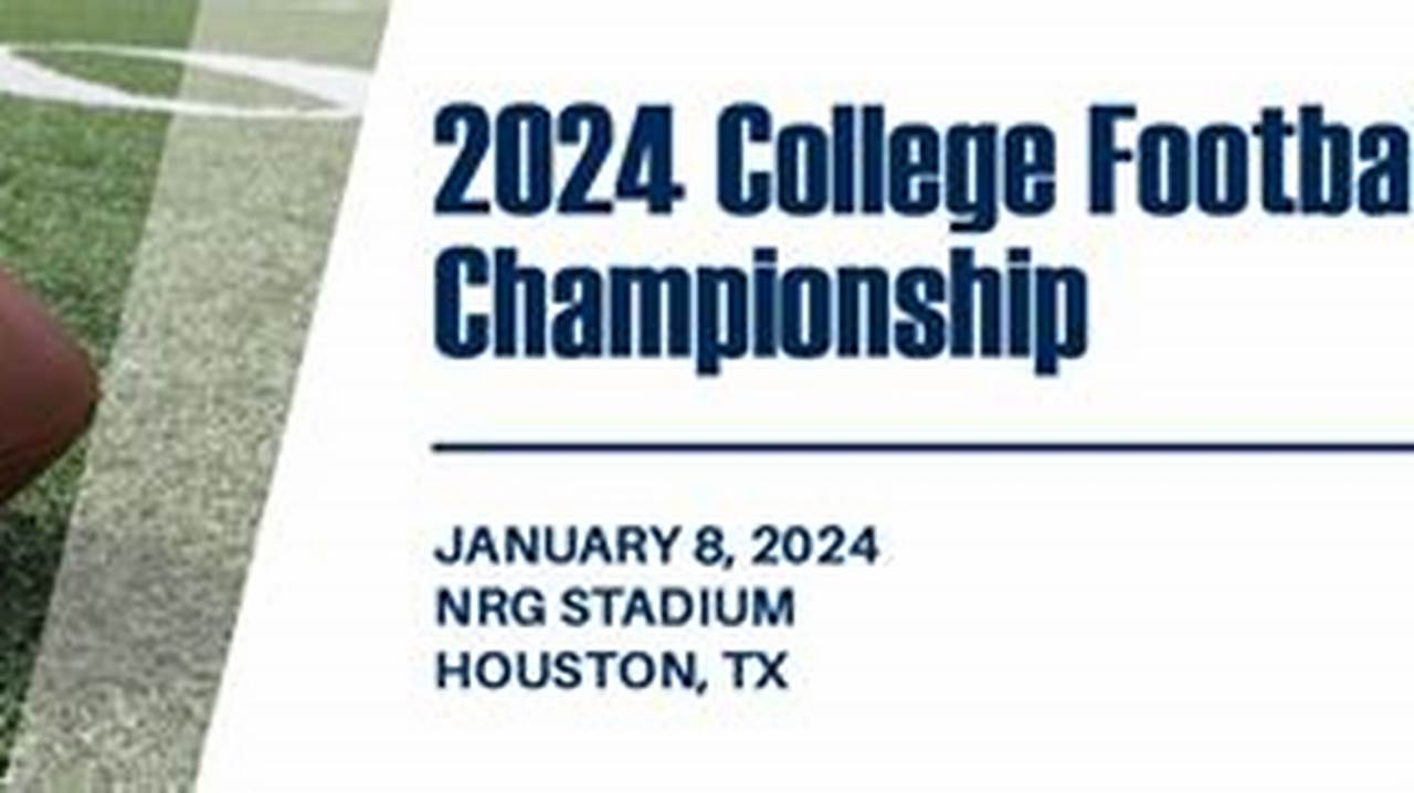 The 2024 College Football National Championship Is Scheduled To Be Playеd On Monday, January 8, 2024, At Nrg Stadium In Houston, Texas., 2024