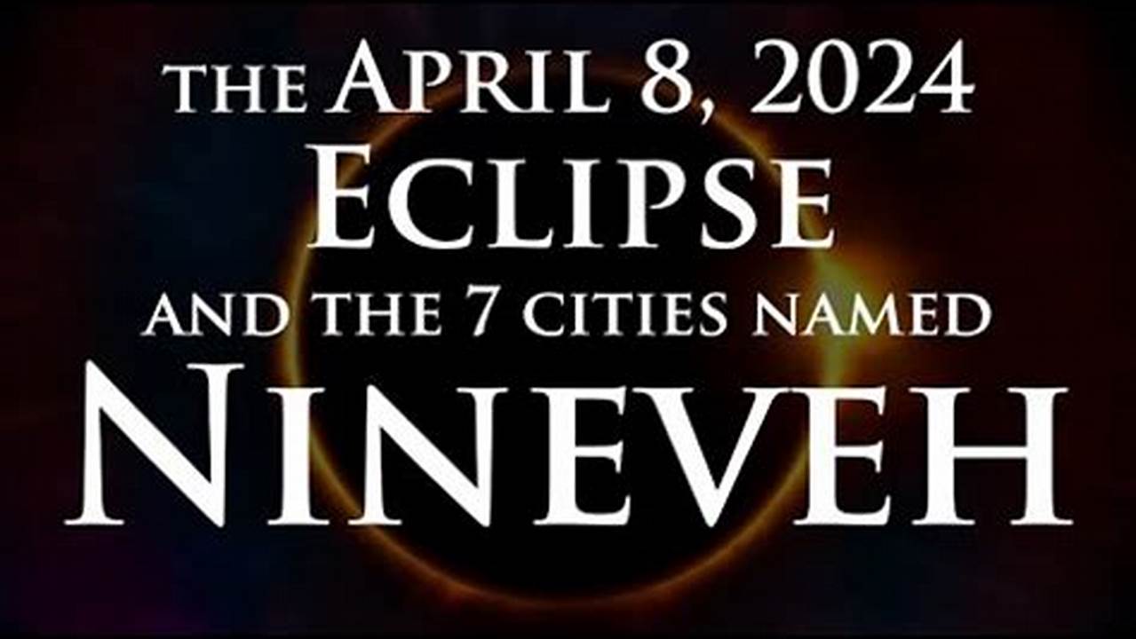 The 2024 Eclipse Is Going To Be Going Through Eight Towns Named Nineveh, 2024