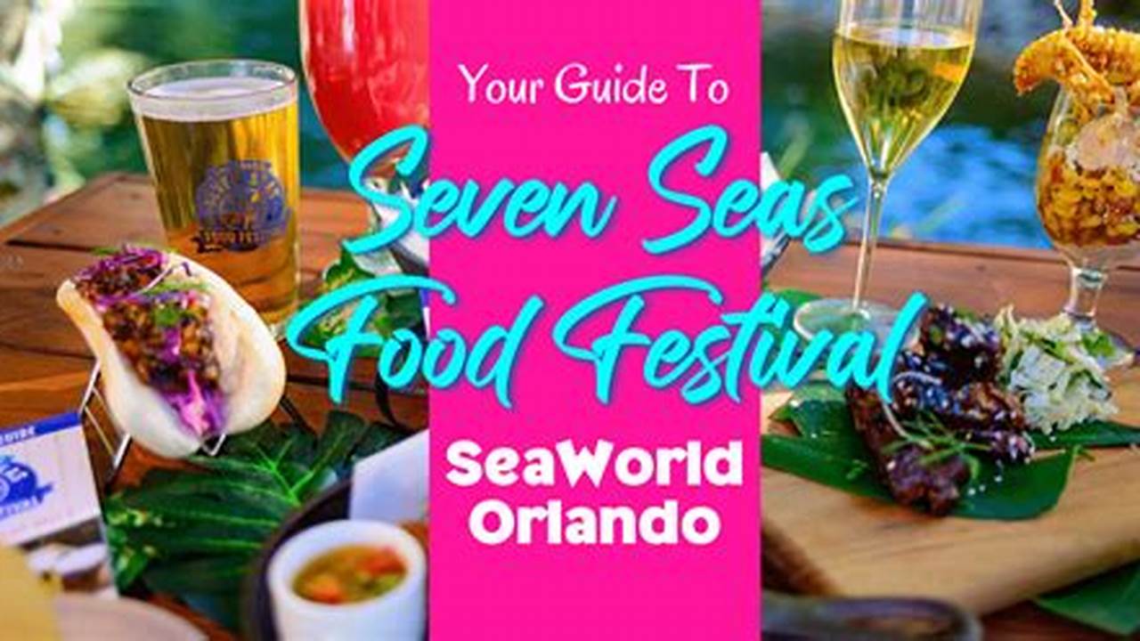 The 2024 Seaworld Orlando Seven Seas Festival At A Glance, 2024