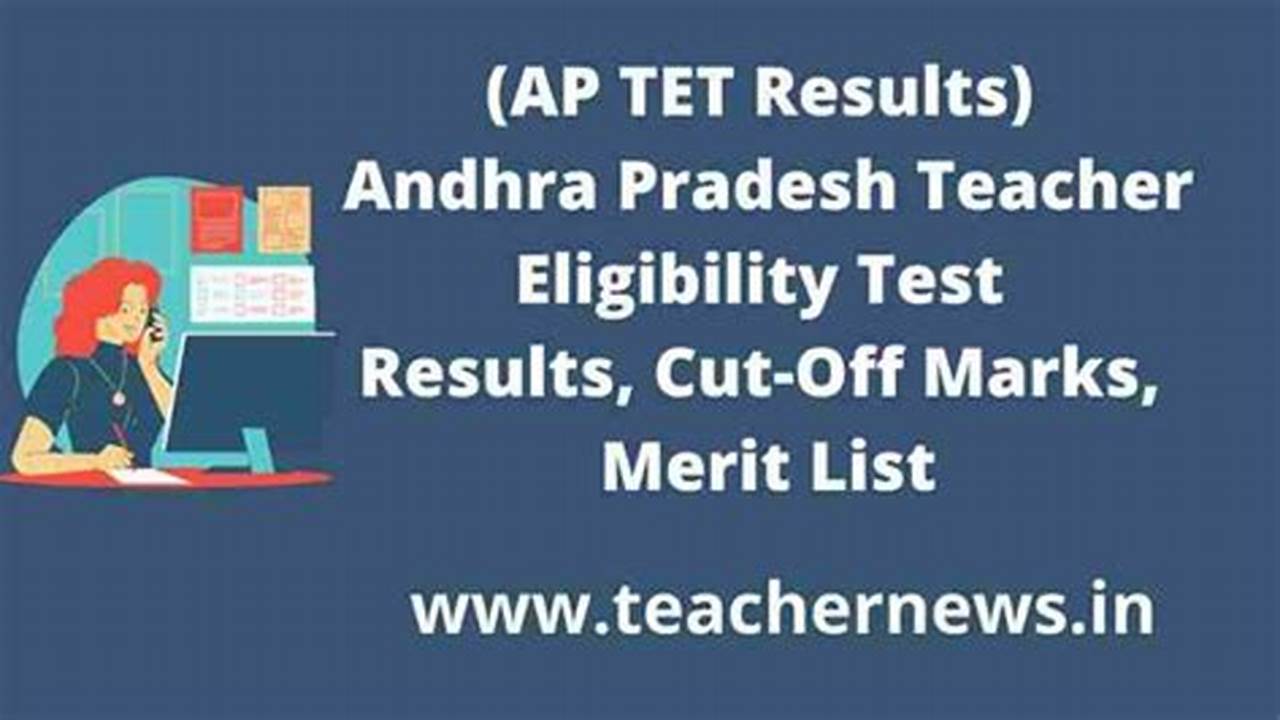 The Ap Tet Result 2024 For The Teacher Eligibility Test (Tet) Will Be Declared On March 14, 2024., 2024