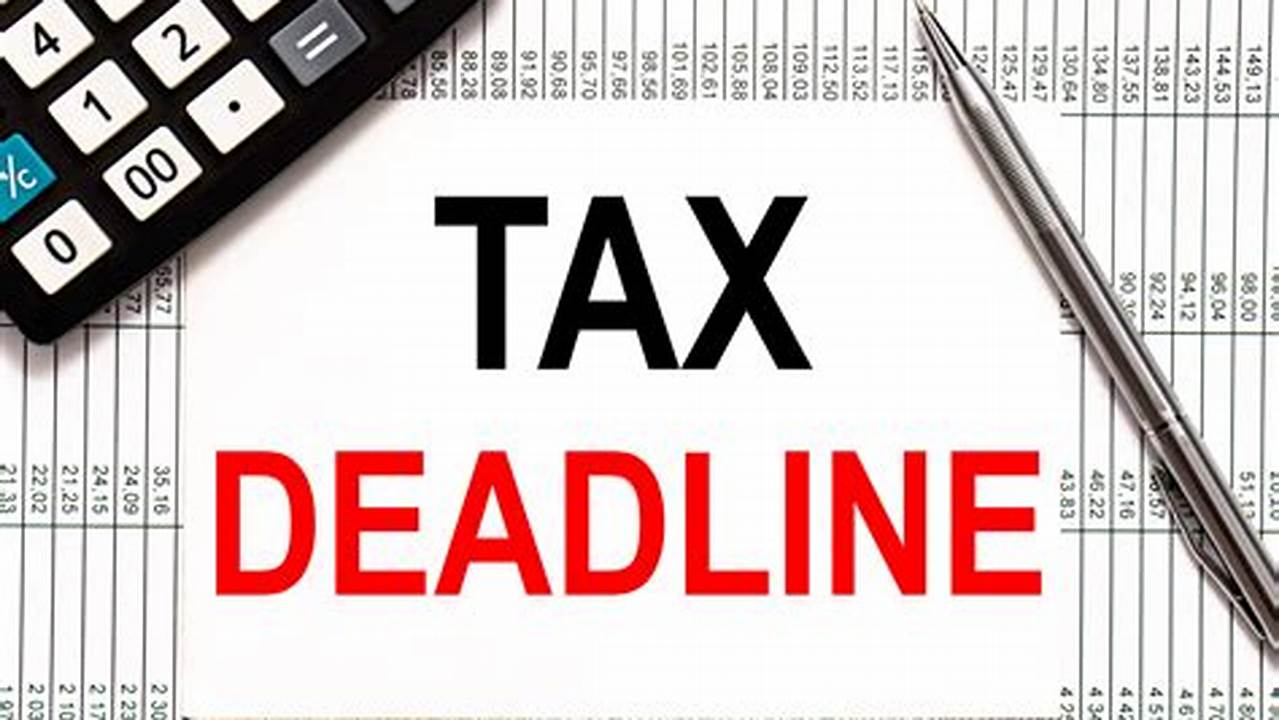 The April 15 Filing Deadline Is Known As Tax Day., 2024