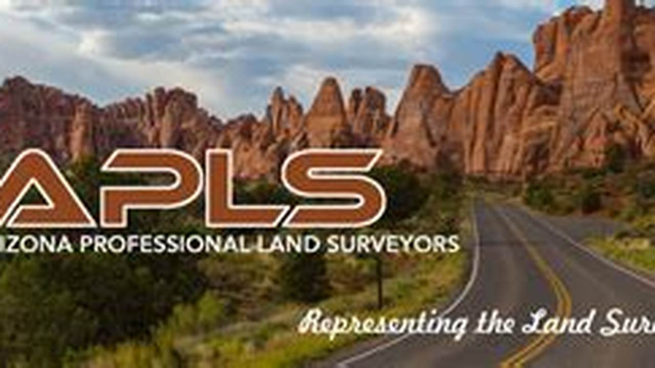 The Arizona Professional Land Surveyors (Apls), California Land Surveyors Association (Clsa), Nevada Association Of Land., 2024