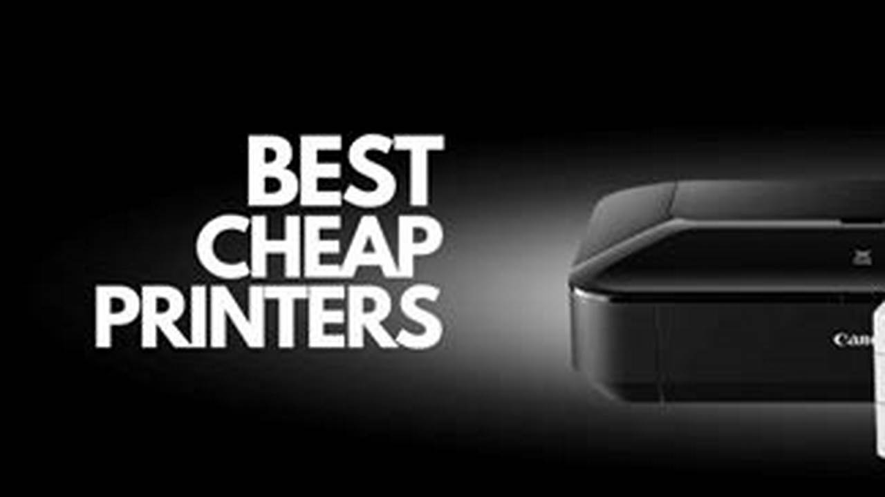 The Best Cheap Printers For 2024, 2024