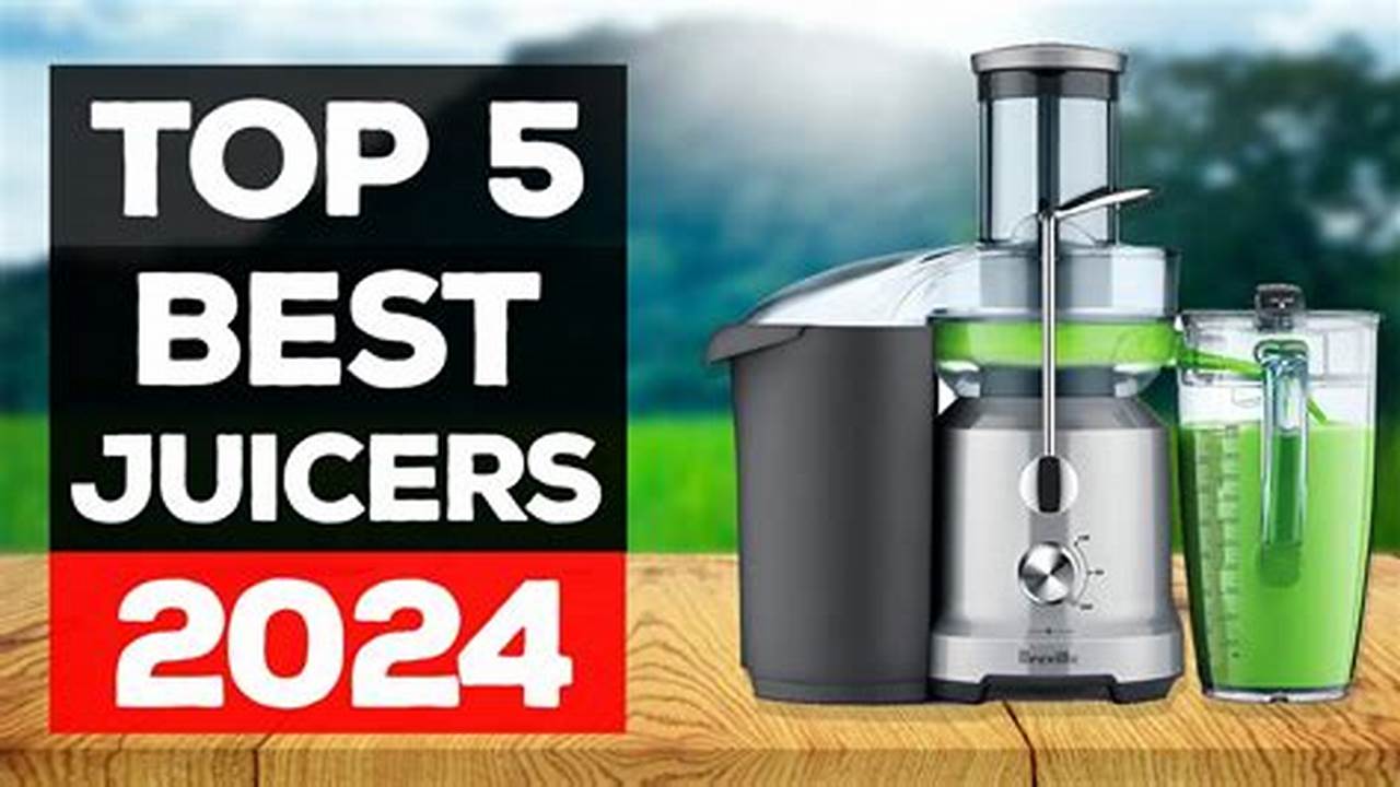 The Best Juicers 2024