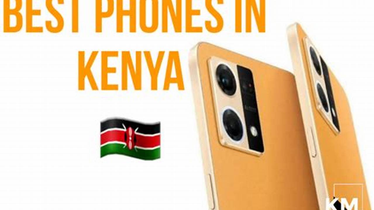 The Best Smartphones In Kenya In 2022., 2024