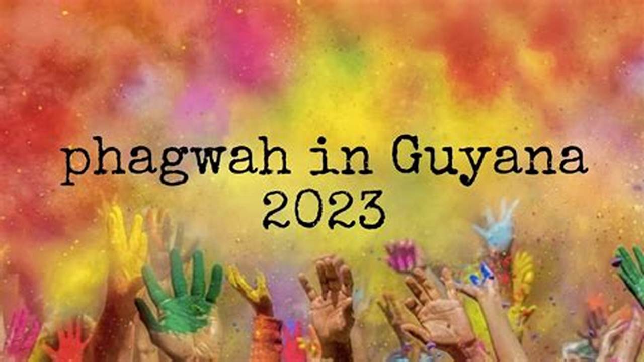 The Celebration Of Phagwah In Guyana Is A National Holiday Which Is Celebrated By Guyanese Of All Races, Classes, And Religions., 2024