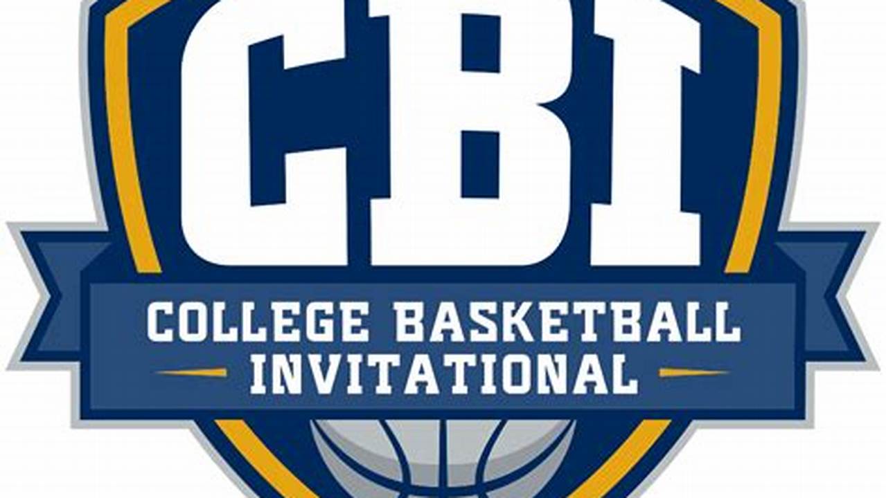 The College Basketball Invitational (Cbi) Is An Annual Division I College Basketball Postseason Tournament., 2024