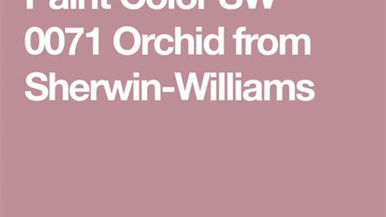 The Color Orchid Sw 0071 From Sherwin Williams Is A Soft And Sophisticated Shade Of Purple That Is Perfect For Kitchen Walls., 2024
