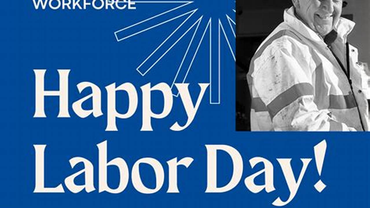 The Day Celebrates The American Labor Movement And The Contributions And Achievements Of The American Worker., 2024