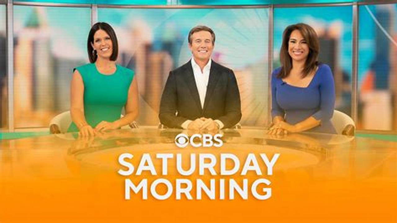 The Episode Of Cbs Saturday Morning Will Be Broadcast On March 9 2024 On Cbs At 7, 2024