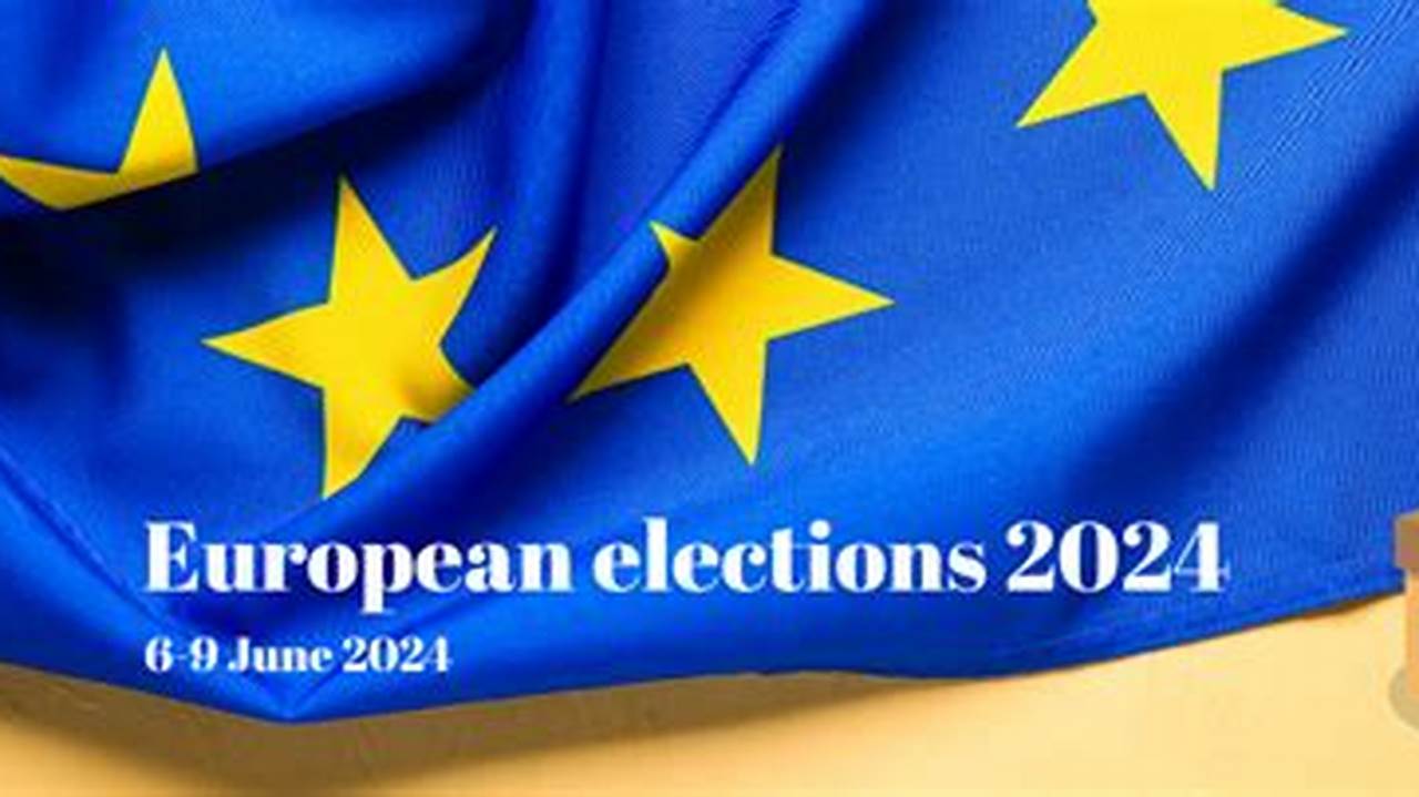 The European Elections 2024 Takes Place From June 6Th To 9Th Against The Backdrop Of Multiple Crises., 2024