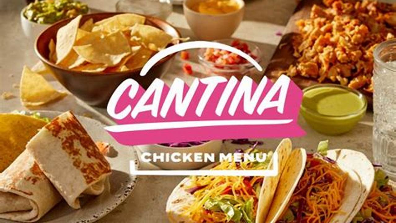 The Fast Food Chain Is Launching The Cantina Chicken Menu With Five New Menu Items, 2024