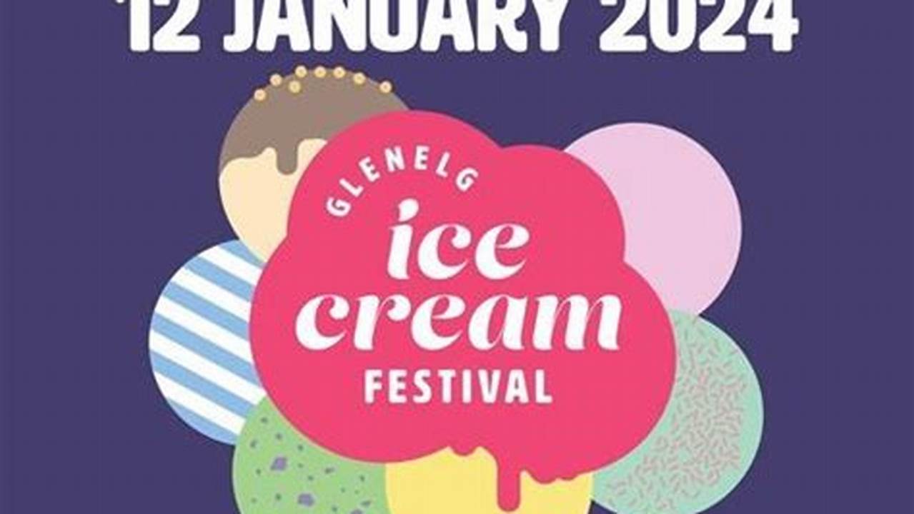 The Glenelg Ice Cream Festival Is Back This Summer!, 2024