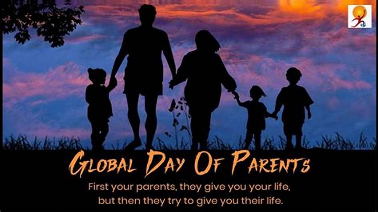 The Global Day Of Parents Is Here To Acknowledge And Show Appreciation For The Dedication And Sacrifice That Is Given By Parents In Raising Their Children.the Day Got Its Start In 2012., 2024
