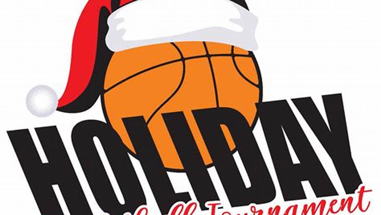 The Holiday Bash Basketball Tournament Will Be In December 2024., 2024