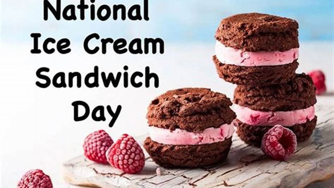 The Ice Cream Sandwich Day Is Always Held On The Second Of August Each Year., 2024