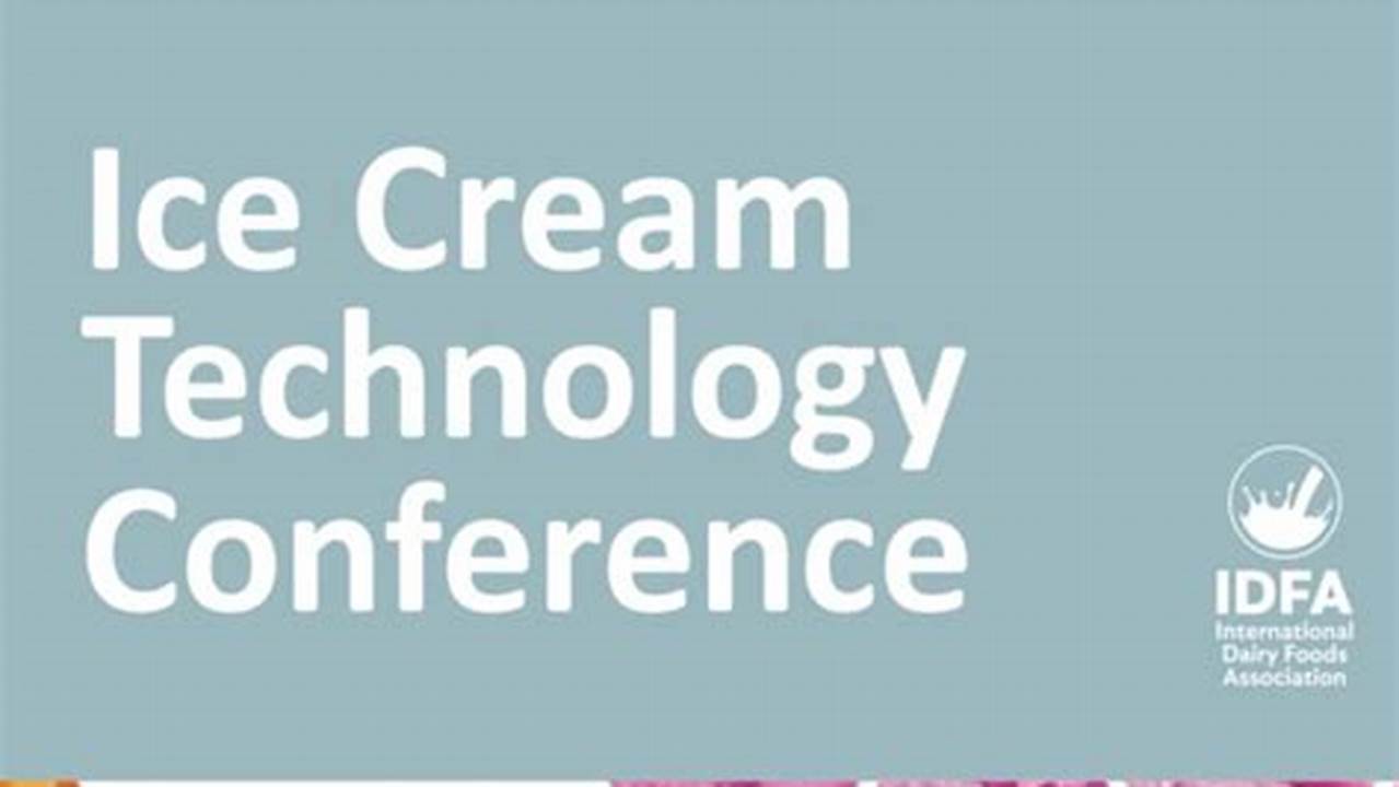 The Ice Cream Technology Conference Is The Premier Event For Ice Cream And Frozen Dessert Professionals., 2024