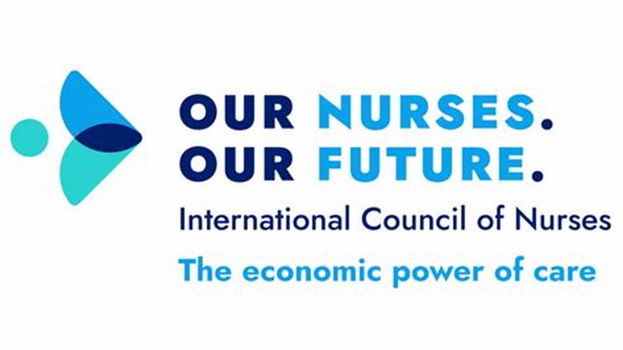 The International Council Of Nurses (Icn) Today Announced The Theme For International Nurses Day (Ind) 2023, 2024