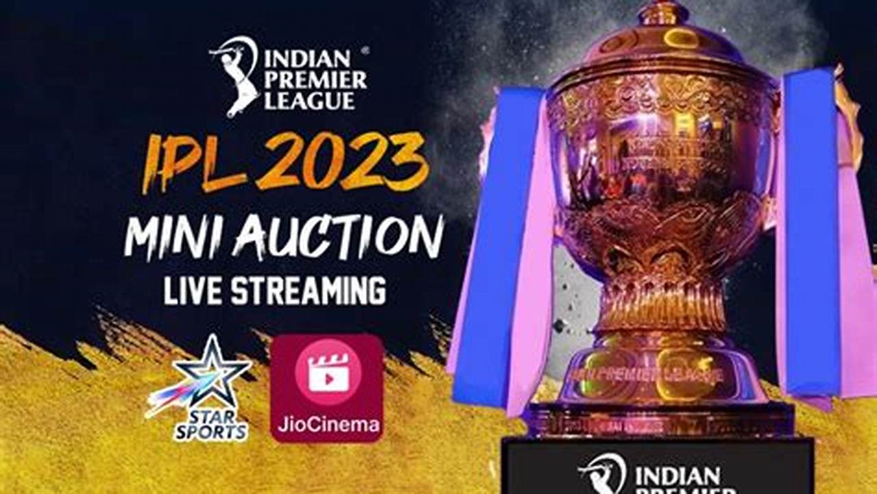 The Ipl 2024 Auction Live Streaming Will Be Accessible On The Jiocinema App And The Website, Beginning At 1, 2024