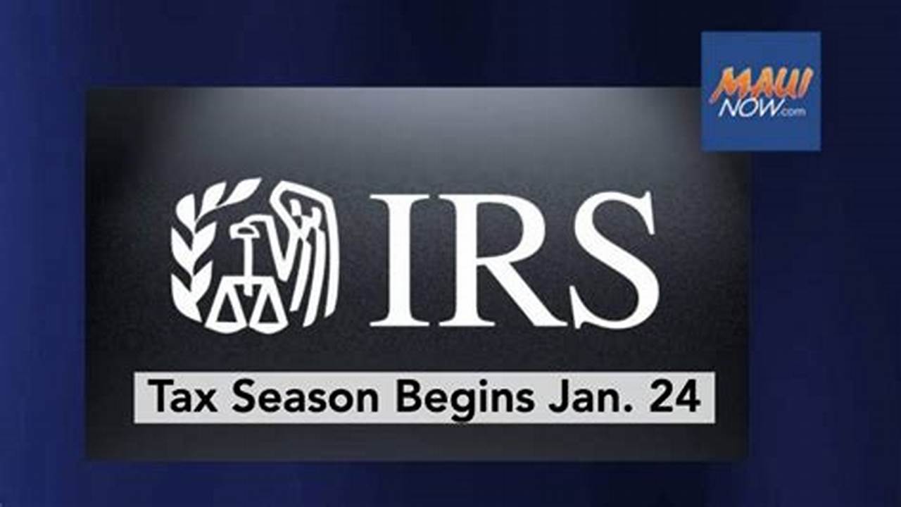 The Irs Will Start Accepting Returns On January 24., 2024