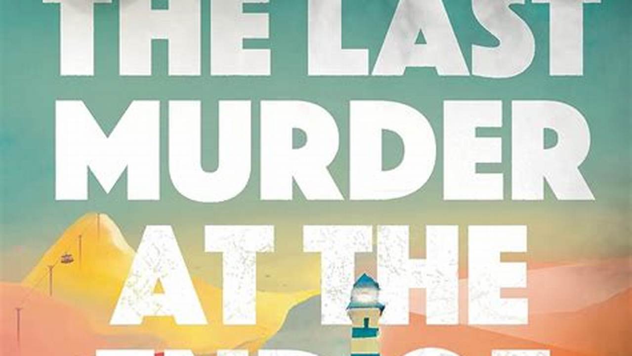 The Last Murder At The End Of The World By Stuart Turton., 2024