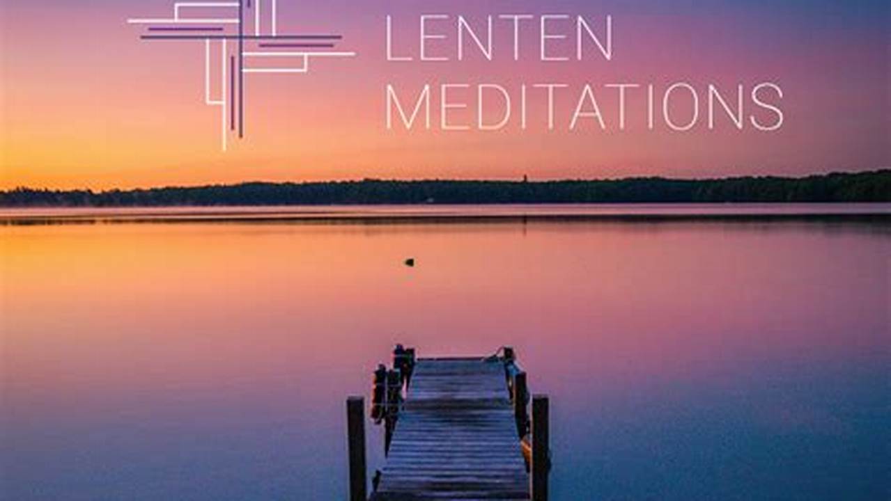 The Lenten Meditations Prepared By Episcopal Relief &amp;Amp; Development Are Designed To Invite Readers Into A Deeper Engagement With God’s Holy Word During The Season Of Lent, The Time Of Preparation Leading To Easter., 2024