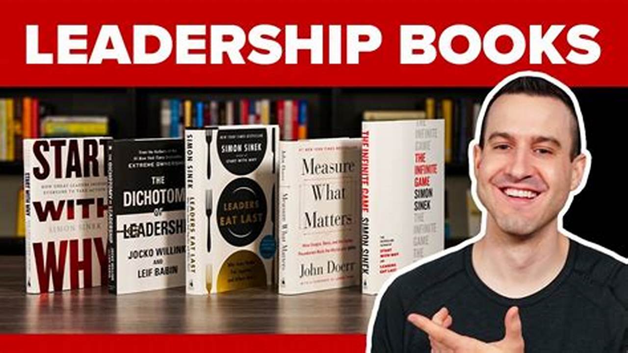 The List Below Includes Some Of The Best Leadership Books Published In The Last Few Years, As Well As A Few Timeless Classics., 2024