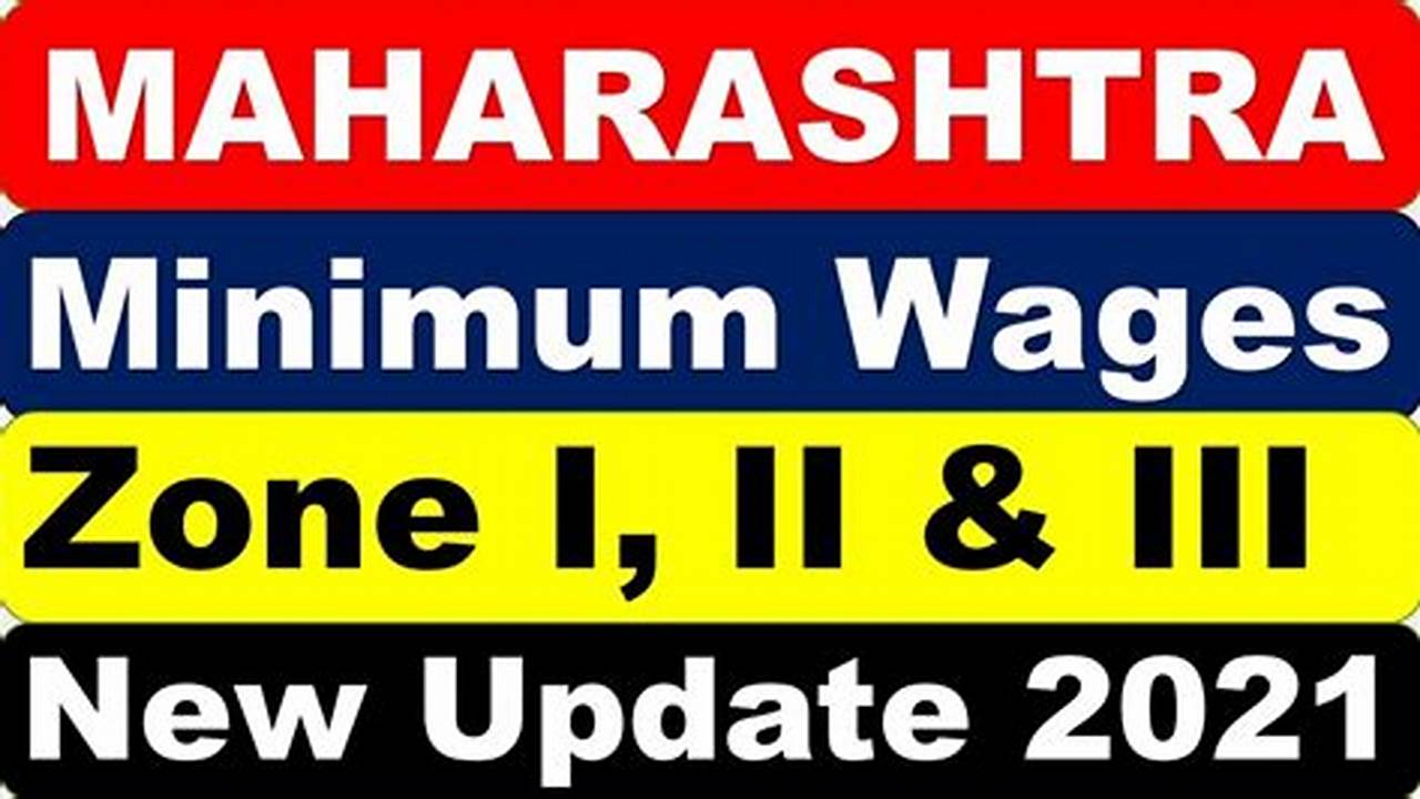 The Minimum Wages In Maharashtra Are Detailed In 60 Schedules, With New Rates Effective From January 1, 2024., 2024