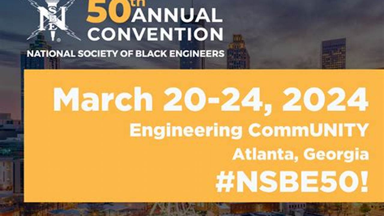The Nsbe Annual Convention Is An Annual Event Organized By The National Society Of Black Engineers., 2024