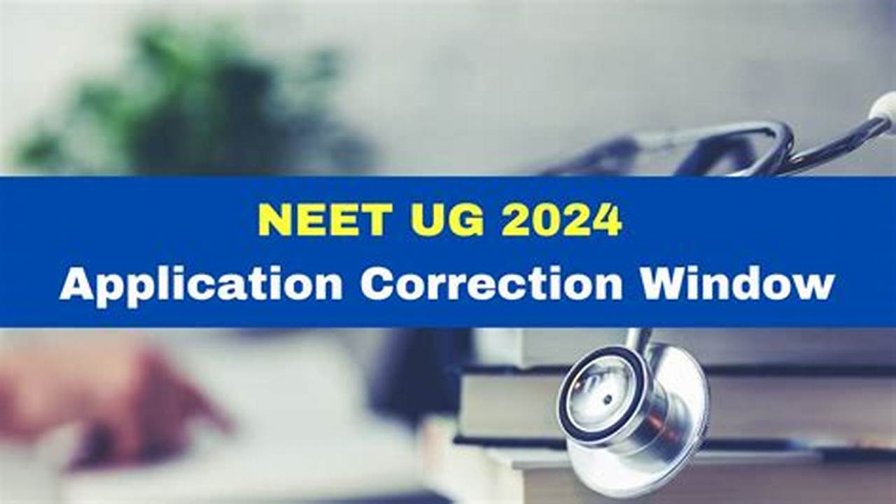 The Nta Has Opened The Neet Ug 2024 Correction Window., 2024