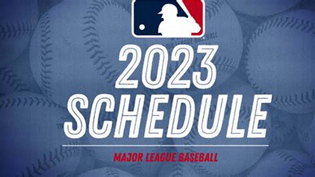 The Official Schedule Of Major League Baseball Including Probable Pitchers, Gameday, Ticket And Postseason Information., 2024