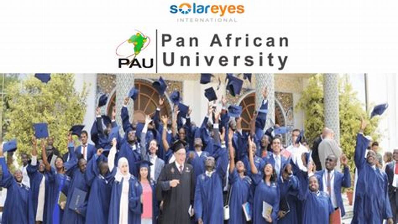 The Pan African University (Pau) Is The Culmination Of Continental Initiatives Of The Commission Of The African Union To Revitalize Higher Education And Research In Africa, Under The Second Decade Of., 2024