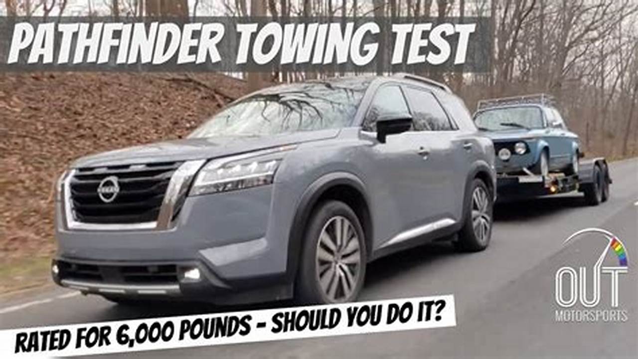 The Pathfinder Can Tow Up To 6,000 Pounds Depending On The Model., 2024
