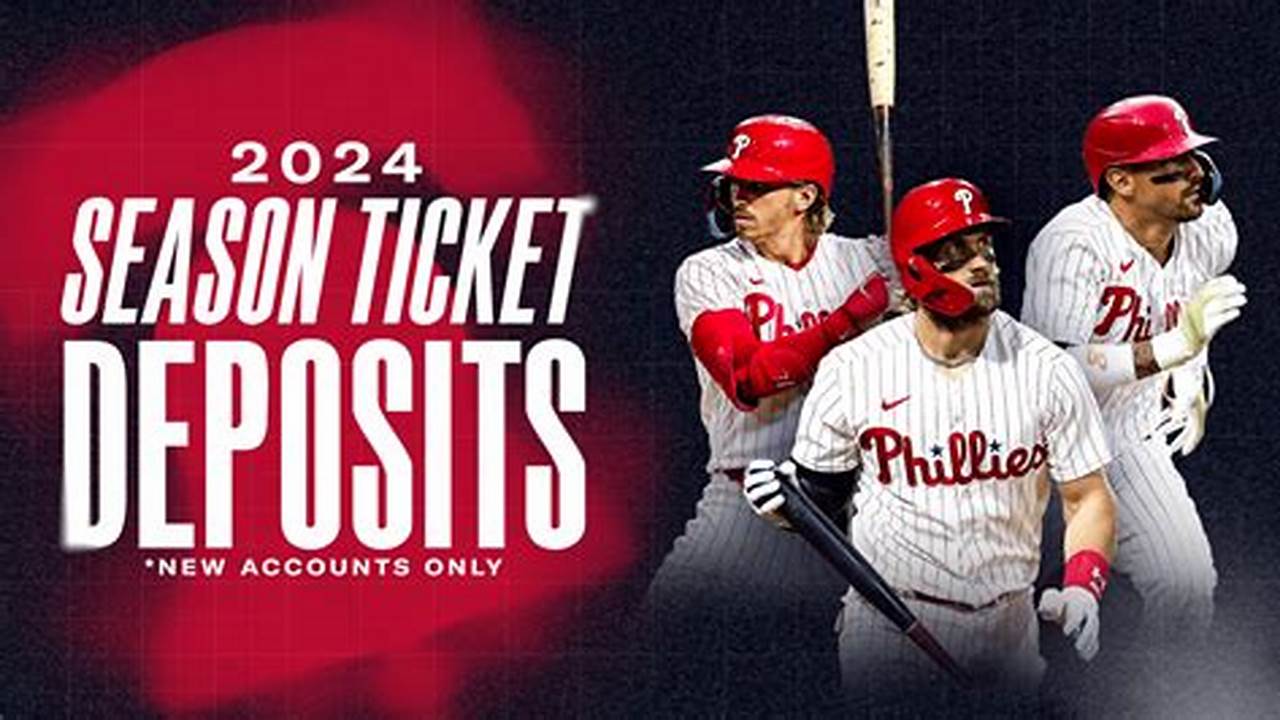 The Phillies Are Taking Deposits For Those Interested In A New 2024 Full Season Ticket Plan., 2024